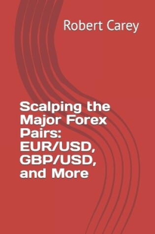 Cover of Scalping the Major Forex Pairs