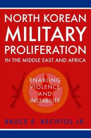 Cover of North Korean Military Proliferation in the Middle East and Africa