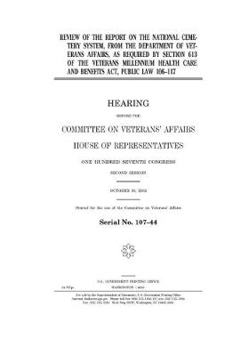 Book cover for Review of the report on the National Cemetery System, from the Department of Veterans Affairs, as required by section 613 of the Veterans Millenium Health Care and Benefits Act, Public Law 106-117