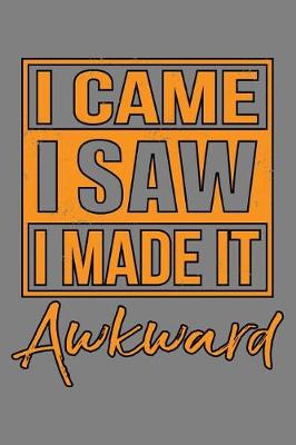 Book cover for I Came I saw I Made It Awkward