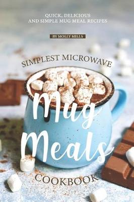 Book cover for Simplest Microwave Mug Meals Cookbook