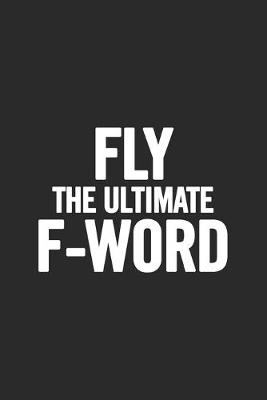 Book cover for Fly the Ultimate F-Word