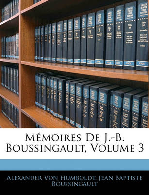 Book cover for Memoires de J.-B. Boussingault, Volume 3