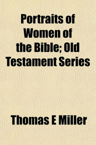 Cover of Portraits of Women of the Bible; Old Testament Series