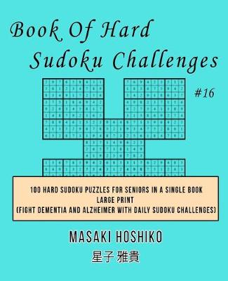 Book cover for Book Of Hard Sudoku Challenges #16