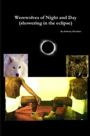 Cover of Werewolves of Night and Day(showering in the Eclipse)