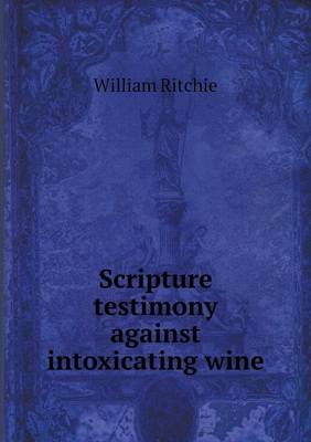 Book cover for Scripture testimony against intoxicating wine