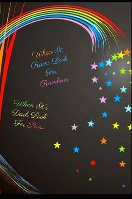 Book cover for When It Rains Look for Rainbows When It's Dark Look for Star