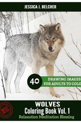 Cover of WOLVES Coloring book for Adults Relaxation Vol.1 Meditation Blessing