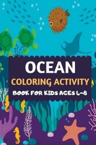 Cover of Ocean Coloring Activity Book For Kids Ages 4-8