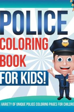 Cover of Police Coloring Book For Kids!