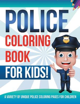 Book cover for Police Coloring Book For Kids!