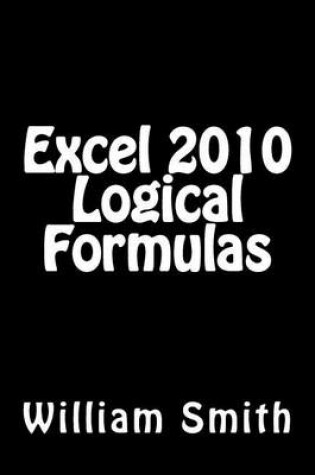 Cover of Excel 2010 Logical Formulas