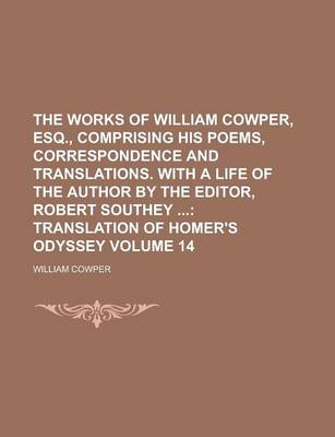 Book cover for The Works of William Cowper, Esq., Comprising His Poems, Correspondence and Translations. with a Life of the Author by the Editor, Robert Southey Volu