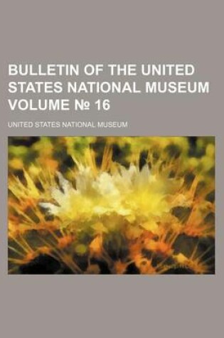 Cover of Bulletin of the United States National Museum Volume 16