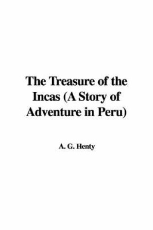 Cover of The Treasure of the Incas (a Story of Adventure in Peru)