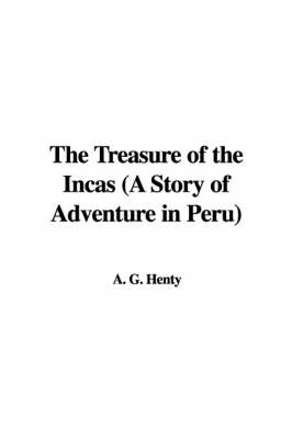 Book cover for The Treasure of the Incas (a Story of Adventure in Peru)