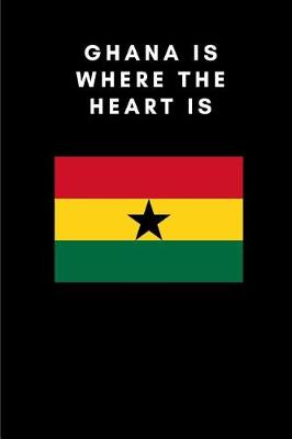 Book cover for Ghana Is Where the Heart Is