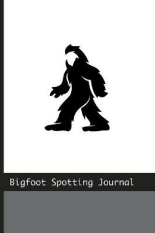 Cover of Bigfoot Spotting Journal