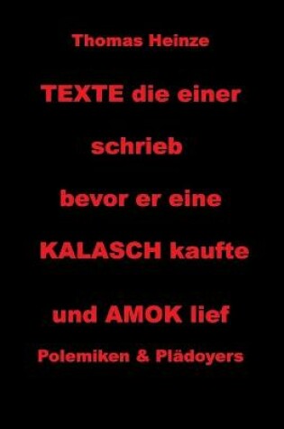 Cover of Texte die einer schrieb bevor er eine Kalasch kaufte und Amok lief