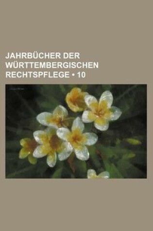 Cover of Jahrbucher Der Wurttembergischen Rechtspflege (10)