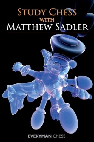 Cover of Study Chess with Matthew Sadler