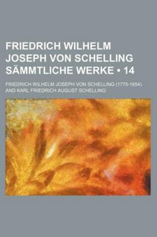 Cover of Friedrich Wilhelm Joseph Von Schelling Sammtliche Werke (14)