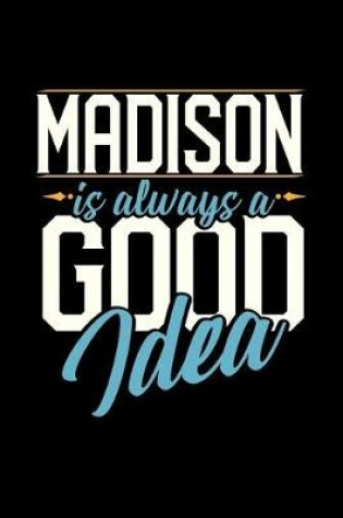 Cover of Madison Is Always a Good Idea