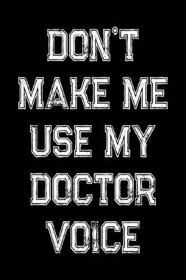 Book cover for Don't Make Me Use My Doctor Voice