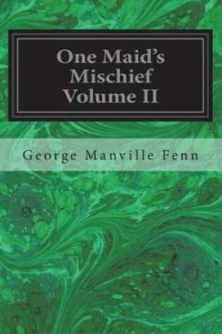 Cover of One Maid's Mischief Volume II