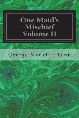 Book cover for One Maid's Mischief Volume II