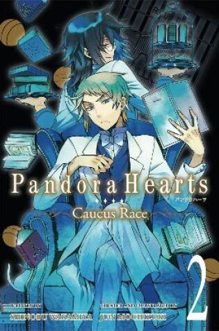 Cover of Pandorahearts ~ Caucus Race ~ Vol. 2