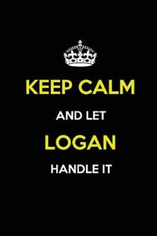 Cover of Keep Calm and Let Logan Handle It