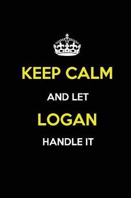 Book cover for Keep Calm and Let Logan Handle It