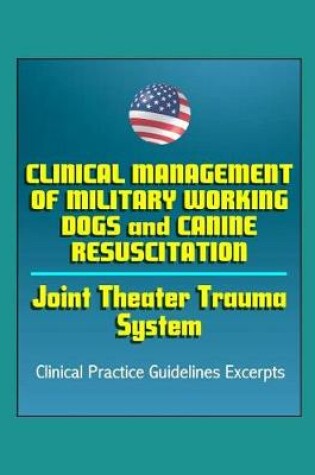 Cover of Clinical Management of Military Working Dogs and Canine Resuscitation