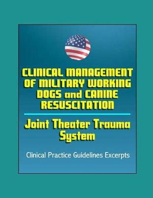Book cover for Clinical Management of Military Working Dogs and Canine Resuscitation
