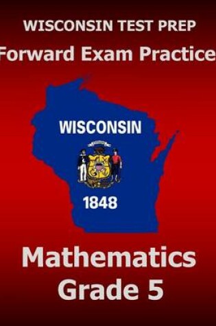 Cover of WISCONSIN TEST PREP Forward Exam Practice Mathematics Grade 5