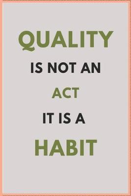 Book cover for Quality Is Not an ACT It Is a Habit