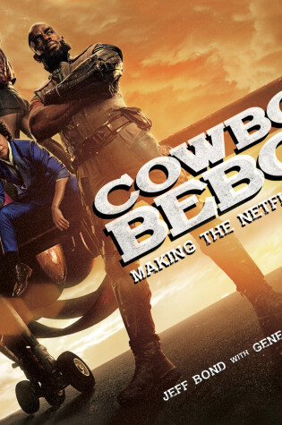 Cover of Cowboy Bebop: Making The Netflix Series