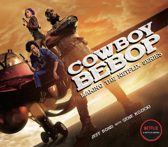 Book cover for Cowboy Bebop: Making The Netflix Series