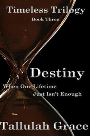 Cover of Timeless Trilogy, Book Three, Destiny