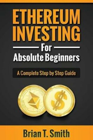 Cover of Ethereum Investing For Absolute Beginners