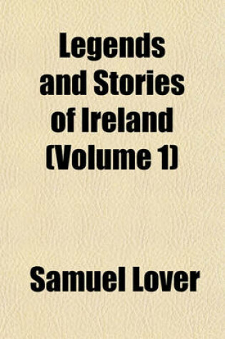 Cover of Legends and Stories of Ireland (Volume 1)