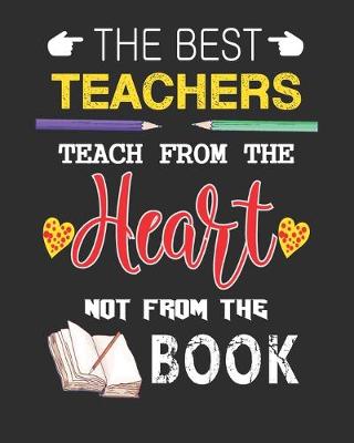 Book cover for The best teachers teach from the heart not from the book