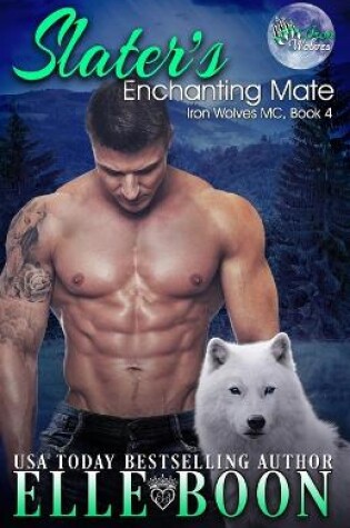 Cover of Slater's Enchanting Mate, Iron Wolves MC 4