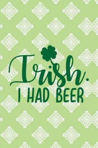 Cover of Irish. I Had Beer