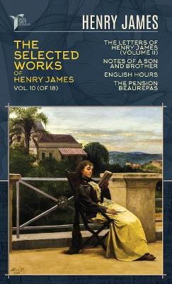 Cover of The Selected Works of Henry James, Vol. 10 (of 18)