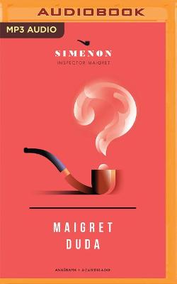 Book cover for Maigret Duda (Narración En Castellano)