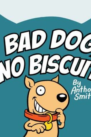 Cover of Bad Dog, No Biscuit