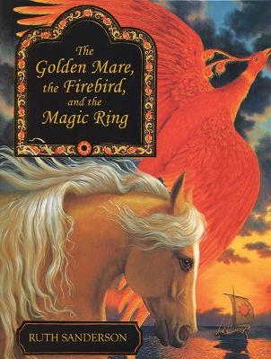 Book cover for The Golden Mare, the Firebird, and the Magic Ring